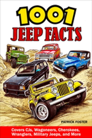 1001 Jeep Facts【電子書籍】[ Patrick Foster ]