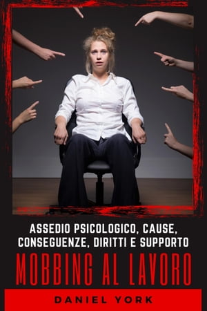 Mobbing at Work Psychological Assault, Causes, Consequences, Rights an...