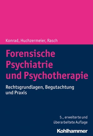 Forensische Psychiatrie und Psychotherapie Rechtsgrundlagen, Begutachtung und Praxis