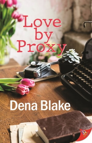 Love By Proxy【電子書籍】[ Dena Blake ]