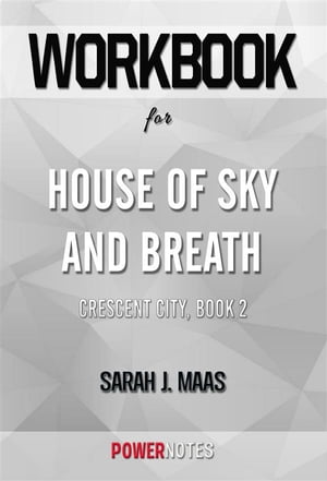 Workbook on House of Sky and Breath: Crescent City, Book 2 by Sarah J. Maas (Fun Facts Trivia Tidbits)【電子書籍】 PowerNotes PowerNotes