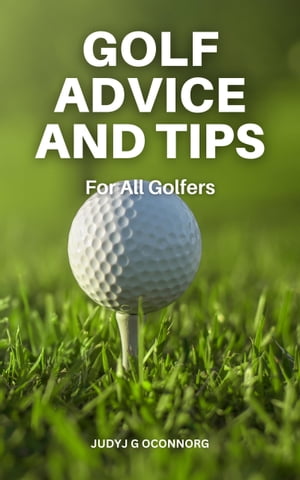 Golf Advice And Tips For All Golfers!