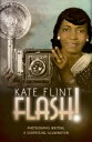 ŷKoboŻҽҥȥ㤨Flash! Photography, Writing, and Surprising IlluminationŻҽҡ[ Kate Flint ]פβǤʤ2,837ߤˤʤޤ