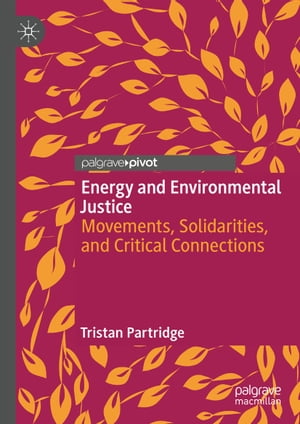 Energy and Environmental Justice Movements, Solidarities, and Critical Connections