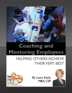 Coaching and Mentoring Employees Helping Others Achieve Their Very BestŻҽҡ[ Laura Stack ]