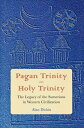 Pagan Trinity - Holy Trinity The Legacy of the Sumerians in Western Civilization