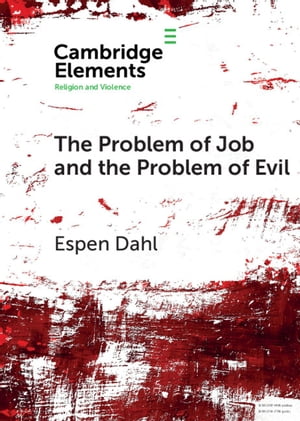 The Problem of Job and the Problem of Evil【電子書籍】[ Espen Dahl ]