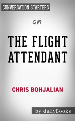 The Flight Attendant: A Novel by Chris Bohjalian | Conversation Starters