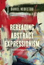 Rereading Abstract Expressionism, Clement Greenberg and the Cold War【電子書籍】 Daniel Neofetou