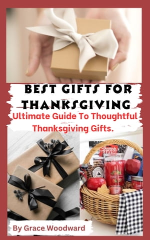 ŷKoboŻҽҥȥ㤨Best Gifts for thanksgiving Ultimate Guide To Thoughtful Thanksgiving GiftsŻҽҡ[ Grace Woodward ]פβǤʤ653ߤˤʤޤ