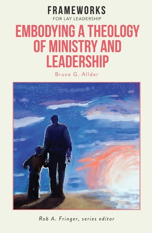 ��ŷKobo�Żҽ��ҥ��ȥ����㤨���Embodying a Theology of Ministry and Leadership Frameworks for Lay Leadership���Żҽ��ҡ�[ Bruce G. Allder ]�פβ����Ǥ������ʤ�422�ߤˤʤ�ޤ���