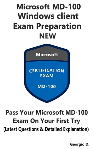 Exam MD-100: Windows Client Microsoft Complete Preparation - NEW