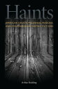 Haints American Ghosts, Millennial Passions, and Contemporary Gothic Fictions【電子書籍】 Arthur F. Redding