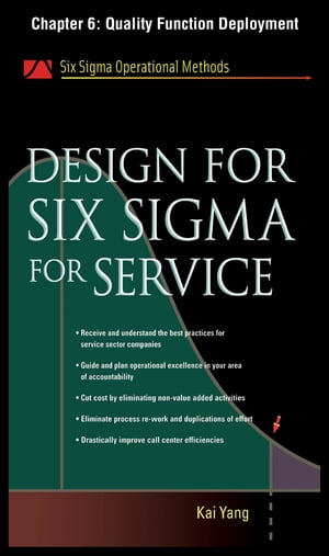 Design for Six Sigma for Service, Chapter 6 - Quality Function Deployment【電子書籍】 Kai Yang