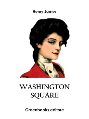 Washington Square【電子書籍】[ Henry James