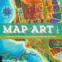 Map Art Lab 52 Exciting Art Explorations in Map Making, Imagination, and Travel【電子書籍】 Jill K. Berry