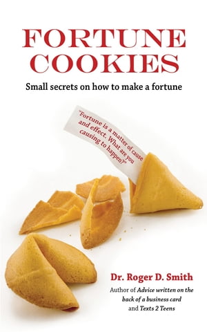 Fortune Cookies Small secrest on how to make a fortune【電子書籍】[ Roger Smith ]