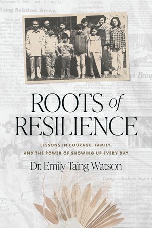 ŷKoboŻҽҥȥ㤨Roots of Resilience Lessons in Courage, Family, and the Power of Showing Up Every DayŻҽҡ[ Emily Taing Watson ]פβǤʤ162ߤˤʤޤ