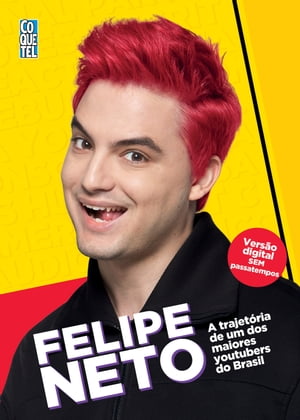 Felipe Neto A trajet?ria de um dos maiores Youtubers do Brasil【電子書籍】[ Felipe Neto ]