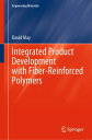 Integrated Product Development with Fiber-Reinforced Polymers【電子書籍】[ David May ]