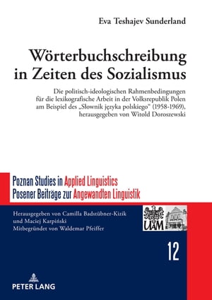 Woerterbuchschreibung in Zeiten des Sozialismus Die politisch-ideologischen Rahmenbedingungen fuer die lexikografische Arbeit in der Volksrepublik Polen am Beispiel des ?S?ownik j?zyka polskiego“ (1958-1969), herausgegeben von Wito