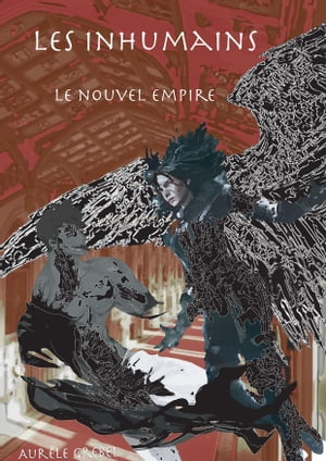 Les Inhumains Tome 2: Le Nouvel EmpireŻҽҡ[ Aur?le Grebel ]