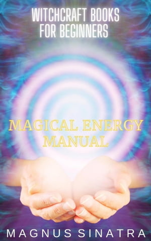 Magical Energy Manual Witchcraft Books for Beginners, #2