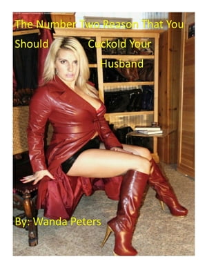 The Number Two Reason That You Should Cuckold Your HusbandŻҽҡ[ Wanda Peters ]