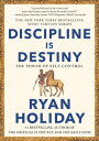 Discipline Is Destiny The Power of Self-Control【電子書籍】 Ryan Holiday