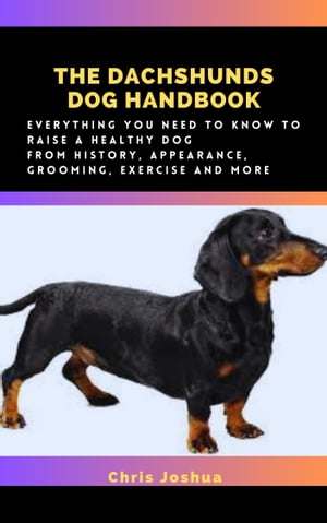 THE DACHSHUNDS DOG HANDBOOK Everything You Need 