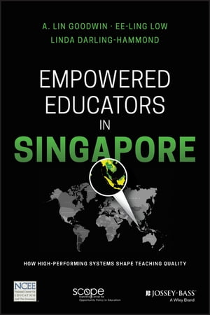 Empowered Educators in Singapore How High-Performing Systems Shape Teaching Quality【電子書籍】[ A. Lin Goodwin ]