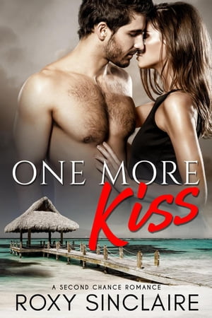 One More Kiss: A Second Chance Romance One More 