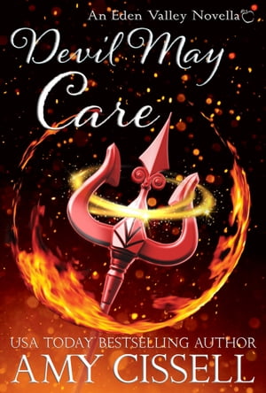 Devil May Care A Midlife Magic in Eden Valley Novella【電子書籍】 Amy Cissell
