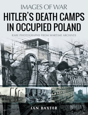 Hitler’s Death Camps in Occupied Poland