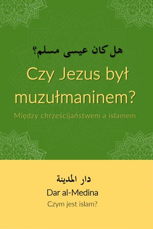 Czy Jezus był muzułmaninem? Między chrześcijaństwem a islamem