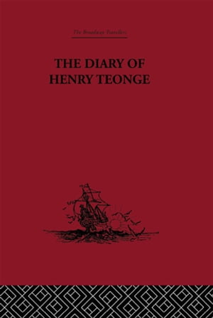 The Diary of Henry Teonge Chaplain on Board H.M 039 s Ships Assistance, Bristol and Royal Oak 1675-1679【電子書籍】