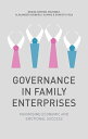 Governance in Family Enterprises Maximising Economic and Emotional Success【電子書籍】 A. Koeberle-Schmid