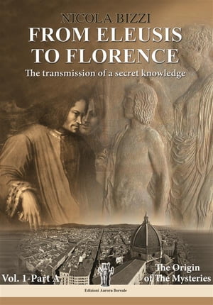 From Eleusis to Florence: The transmission of a secret knowledge