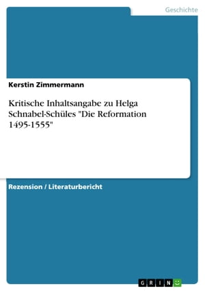 Kritische Inhaltsangabe zu Helga Schnabel-Sch?les 'Die Reformation 1495-1555'Żҽҡ[ Kerstin Zimmermann ]