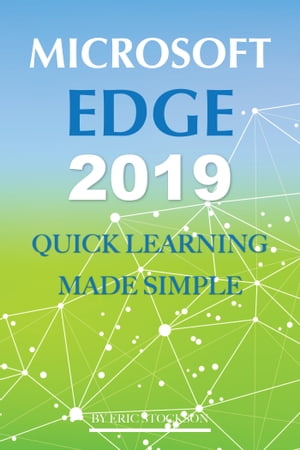 Microsoft Edge 2019: Quick Learning Made Simple