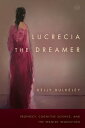 Lucrecia the Dreamer Prophecy, Cognitive Science, and the Spanish Inquisition