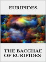 The bacchae of Euripides