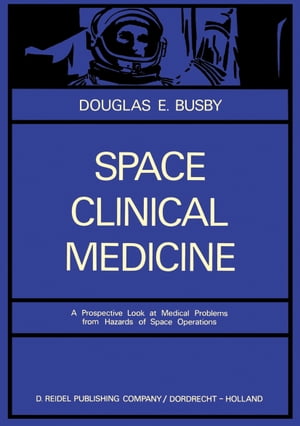 楽天楽天Kobo電子書籍ストアSpace Clinical Medicine A Prospective Look at Medical Problems from Hazards of Space Operations【電子書籍】[ D.E. Busby ]