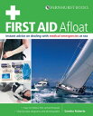 First Aid Afloat Instant Advice on Dealing with Medical Emergencies at Sea