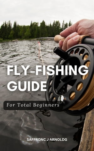 Fly-Fishing Guide For Total Beginners