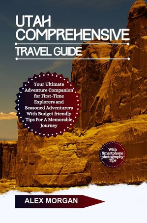 Utah Comprehensive Travel Guide