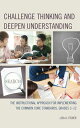 Challenge Thinking and Deepen Understanding The Instructional Approach for Imple...