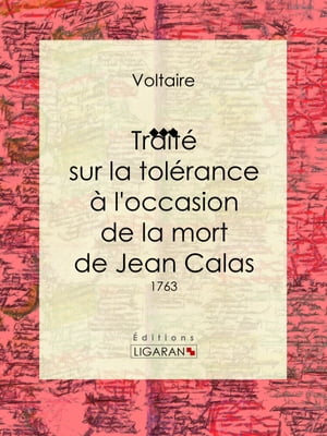 Trait? sur la tol?rance ? l'occasion de la mort de Jean Calas 1763