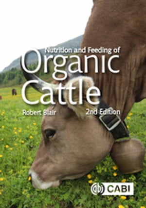 楽天楽天Kobo電子書籍ストアNutrition and Feeding of Organic Cattle【電子書籍】[ Robert Blair ]