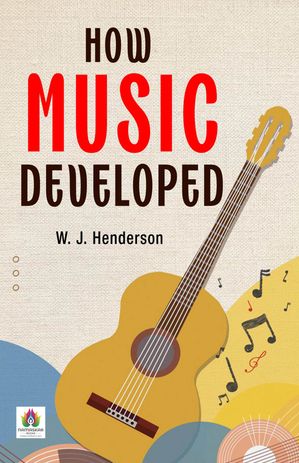 ŷKoboŻҽҥȥ㤨How Music DevelopedŻҽҡ[ W. J. Henderson ]פβǤʤ162ߤˤʤޤ